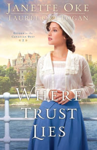 Title: Where Trust Lies, Author: Janette Oke