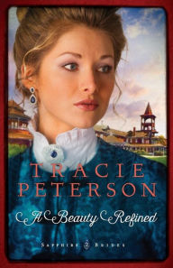 Title: A Beauty Refined (Sapphire Brides Series #2), Author: Tracie Peterson