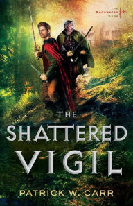 Title: The Shattered Vigil, Author: Patrick W. Carr