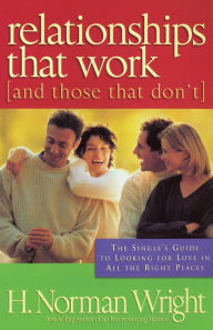 Title: Relationships That Work (and Those That Don't), Author: H. Norman Wright