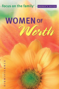 Title: Women of Worth, Author: Focus on the Family