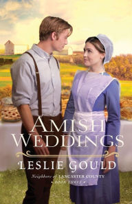 Title: Amish Weddings (Neighbors of Lancaster County Series #3), Author: Leslie Gould