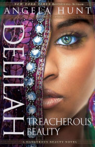 Title: Delilah: Treacherous Beauty, Author: Angela Hunt