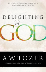 Title: Delighting in God, Author: A. W. Tozer