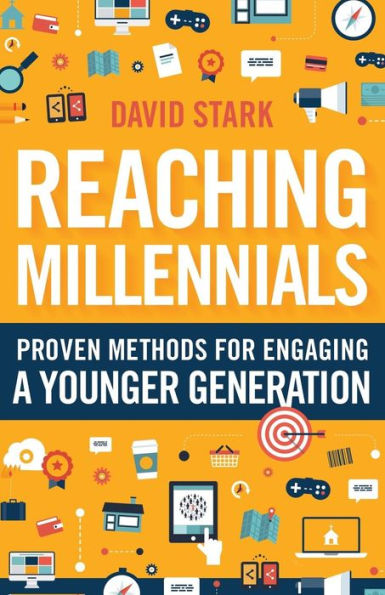 Reaching Millennials: Proven Methods for Engaging a Younger Generation