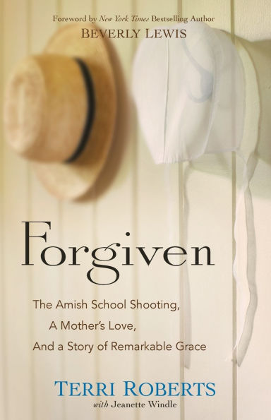 Forgiven: The Amish School Shooting, a Mother's Love, and Story of Remarkable Grace