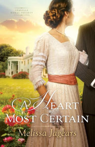 Title: A Heart Most Certain, Author: Melissa Jagears