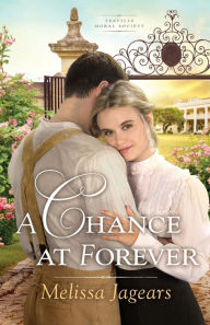 Title: A Chance at Forever, Author: Melissa Jagears