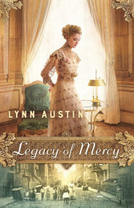 Title: Legacy of Mercy, Author: Lynn Austin