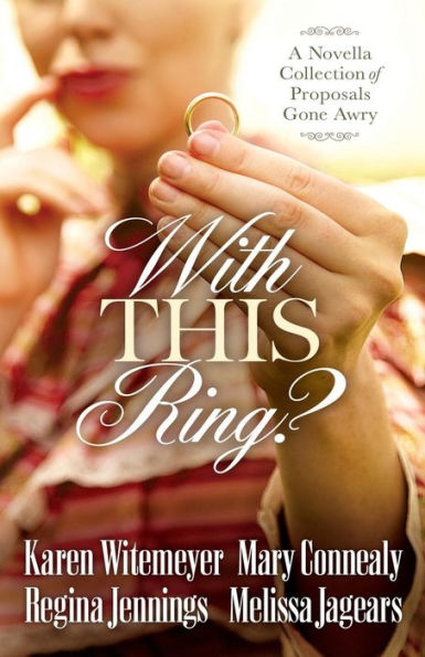 With This Ring?: A Novella Collection of Proposals Gone Awry