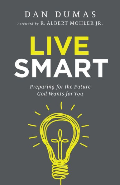 Live Smart: Preparing for the Future God Wants You