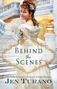 Title: Behind the Scenes, Author: Jen Turano