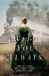 Title: With You Always, Author: Jody Hedlund