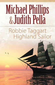 Title: Robbie Taggart: Highland Sailor, Author: Michael Phillips