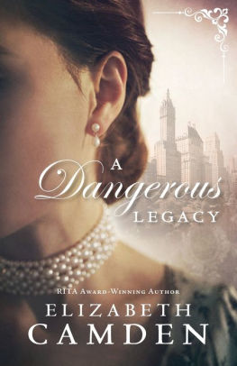 A Dangerous Legacy By Elizabeth Camden Paperback Barnes Noble