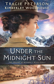 Title: Under the Midnight Sun, Author: Tracie Peterson