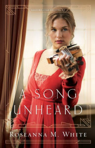 Title: A Song Unheard, Author: Roseanna M. White