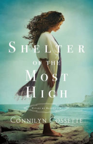 Title: Shelter of the Most High, Author: Connilyn Cossette