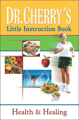 Dr Cherry S Little Instruction Book Health And Healing