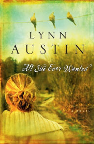 Title: All She Ever Wanted, Author: Lynn Austin