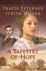 Title: A Tapestry of Hope (Lights of Lowell Series #1), Author: Tracie Peterson