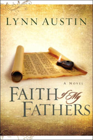 Title: Faith of My Fathers (Chronicles of the Kings Series #4), Author: Lynn Austin