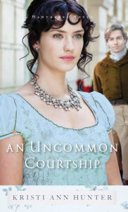 Title: An Uncommon Courtship (Hawthorne House Series #3), Author: Kristi Ann Hunter