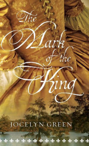 Title: Mark of the King, Author: Jocelyn Green