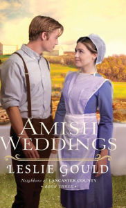 Title: Amish Weddings (Neighbors of Lancaster County Series #3), Author: Leslie Gould