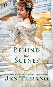 Title: Behind the Scenes, Author: Jen Turano