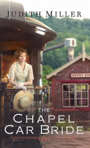 Title: Chapel Car Bride, Author: Judith Miller