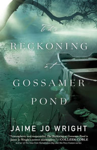 Title: The Reckoning at Gossamer Pond, Author: Jaime Jo Wright