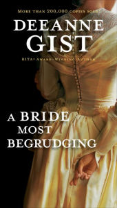 Title: A Bride Most Begrudging, Author: Deeanne Gist