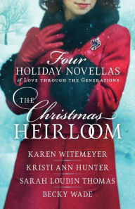 Title: The Christmas Heirloom: Four Holiday Novellas of Love through the Generations, Author: Karen Witemeyer