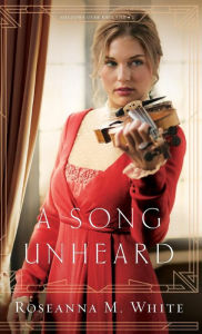 Title: Song Unheard, Author: Roseanna M. White
