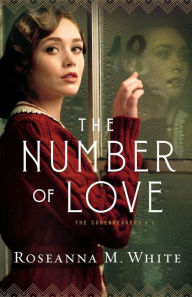 Title: The Number of Love, Author: Roseanna M. White