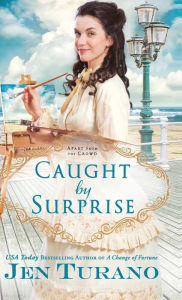 Title: Caught by Surprise, Author: Jen Turano