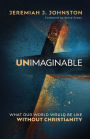 Unimaginable: What Our World Would Be Like Without Christianity