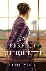 Title: A Perfect Silhouette, Author: Judith Miller