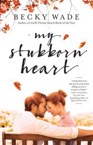 Title: My Stubborn Heart, Author: Becky Wade