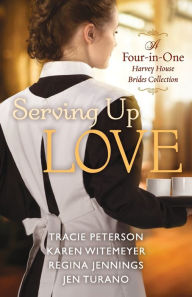 Online textbook downloads free Serving Up Love: A Four-in-One Harvey House Brides Collection 9781493420452 CHM MOBI iBook by Tracie Peterson, Karen Witemeyer, Regina Jennings, Jen Turano (English literature)