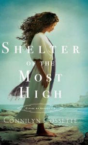 Title: Shelter of the Most High, Author: Connilyn Cossette
