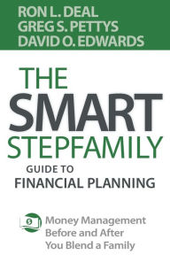 Title: The Smart Stepfamily Guide to Financial Planning: Money Management Before and After You Blend a Family, Author: Ron L. Deal