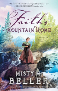 Title: Faith's Mountain Home, Author: Misty M. Beller