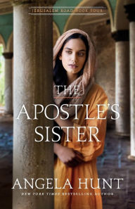 Title: The Apostle's Sister, Author: Angela Hunt