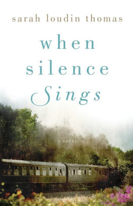 When Silence Sings A Novel By Sarah Loudin Thomas Paperback Barnes Noble