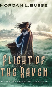 Title: Flight of the Raven (The Ravenwood Saga Book #2), Author: Morgan L. Busse