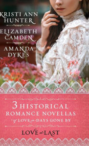 Title: Love at Last: Three Historical Romance Novellas of Love in Days Gone By, Author: Kristi Ann Hunter