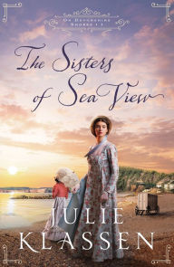 Title: The Sisters of Sea View, Author: Julie Klassen