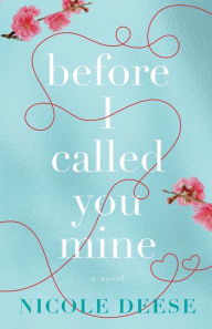 Title: Before I Called You Mine, Author: Nicole Deese